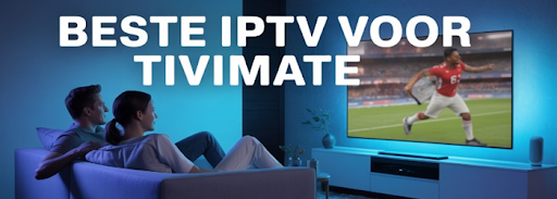 Beste IPTV voor TiviMate