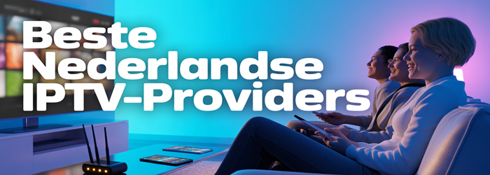 beste nederlandse iptv providers