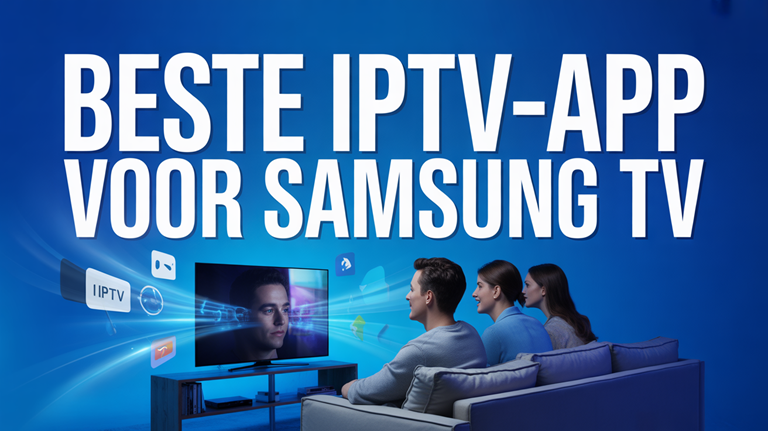 Beste IPTV-app voor Samsung TV (2026)