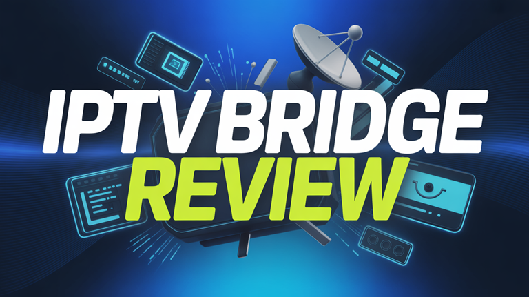 IPTV Bridge Review (2026)