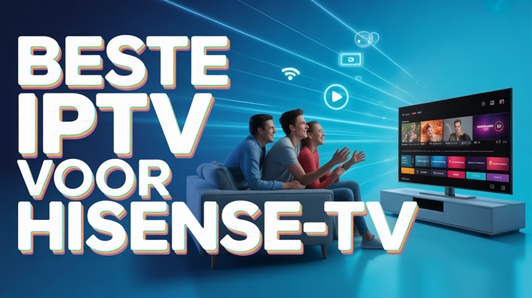 beste IPTV voor Hisense-tv (2026)